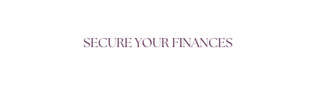 SECURE YOUR FINANCES